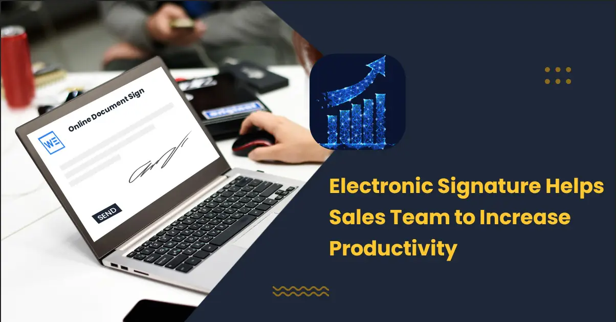 6 Reasons Your Sales Team Needs Electronic Signatures