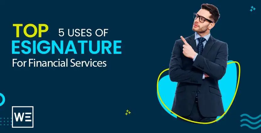 Top 5 Uses of eSignature For Financial Services